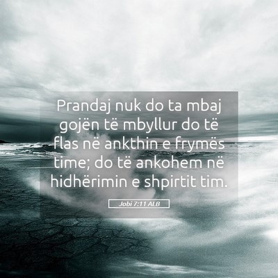 Picture 05 - Jobi 7:11 ALB - Prandaj nuk do ta mbaj gojën të mbyllur do të - Bible Verse Picture