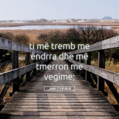 Picture 05 - Jobi 7:14 ALB - ti më tremb me ëndrra dhe më tmerron me - Bible Verse Picture