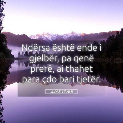 Picture 05 - Jobi 8:12 ALB - Ndërsa është ende i gjelbër, pa qenë prerë, - Bible Verse Picture