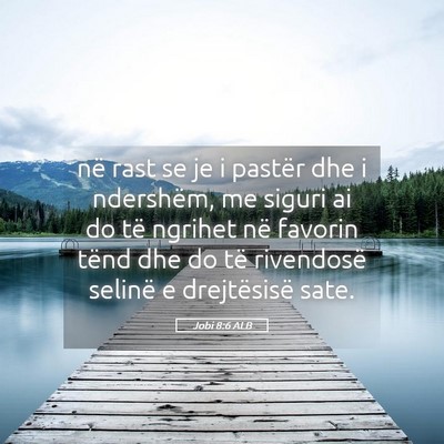Picture 05 - Jobi 8:6 ALB - në rast se je i pastër dhe i ndershëm, me - Bible Verse Picture