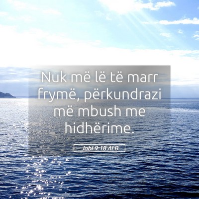 Picture 05 - Jobi 9:18 ALB - Nuk më lë të marr frymë, përkundrazi më - Bible Verse Picture