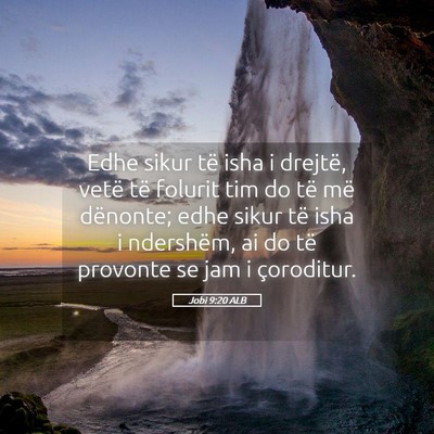 Picture 05 - Jobi 9:20 ALB - Edhe sikur të isha i drejtë, vetë të folurit - Bible Verse Picture