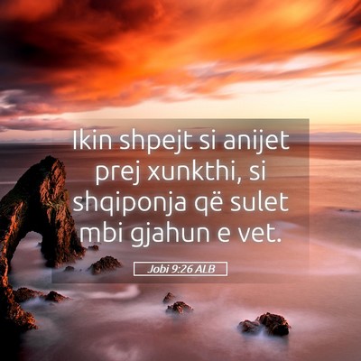 Picture 05 - Jobi 9:26 ALB - Ikin shpejt si anijet prej xunkthi, si shqiponja - Bible Verse Picture