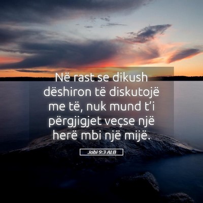Picture 05 - Jobi 9:3 ALB - Në rast se dikush dëshiron të diskutojë me - Bible Verse Picture