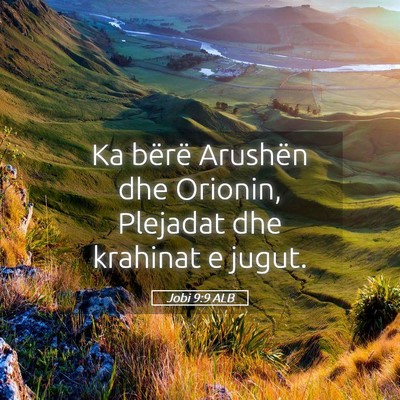 Picture 05 - Jobi 9:9 ALB - Ka bërë Arushën dhe Orionin, Plejadat dhe - Bible Verse Picture