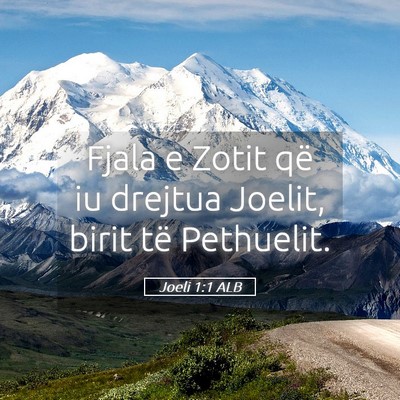 Picture 05 - Joeli 1:1 ALB - Fjala e Zotit që iu drejtua Joelit, birit të - Bible Verse Picture