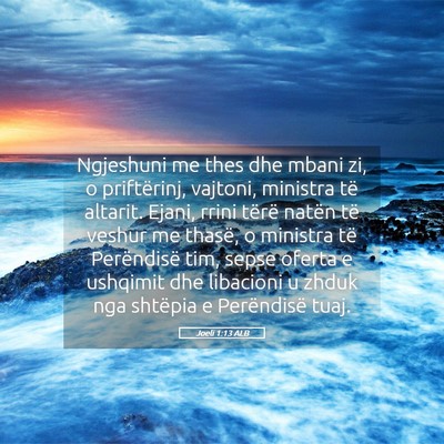 Picture 05 - Joeli 1:13 ALB - Ngjeshuni me thes dhe mbani zi, o priftërinj, - Bible Verse Picture
