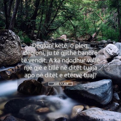 Picture 05 - Joeli 1:2 ALB - Dëgjoni këtë, o pleq, dëgjoni, ju të gjithë - Bible Verse Picture