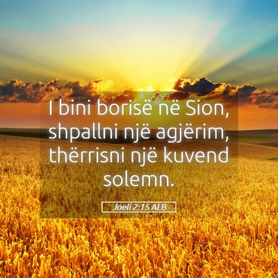 Picture 05 - Joeli 2:15 ALB - I bini borisë në Sion, shpallni një agjërim, - Bible Verse Picture