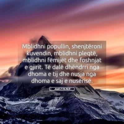 Picture 05 - Joeli 2:16 ALB - Mblidhni popullin, shenjtëroni kuvendin, - Bible Verse Picture