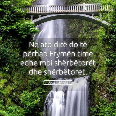Picture 05 - Joeli 2:29 ALB - Në ato ditë do të përhap Frymën time edhe - Bible Verse Picture