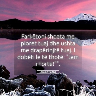 Picture 05 - Joeli 3:10 ALB - Farkëtoni shpata me ploret tuaj dhe ushta me - Bible Verse Picture