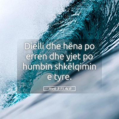 Picture 05 - Joeli 3:15 ALB - Dielli dhe hëna po erren dhe yjet po humbin - Bible Verse Picture