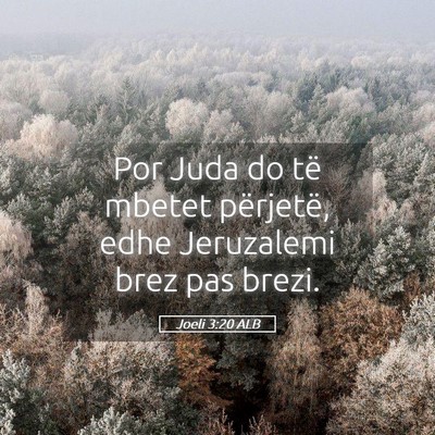 Picture 05 - Joeli 3:20 ALB - Por Juda do të mbetet përjetë, edhe Jeruzalemi - Bible Verse Picture