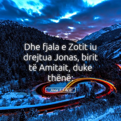 Picture 05 - Jona 1:1 ALB - Dhe fjala e Zotit iu drejtua Jonas, birit të - Bible Verse Picture