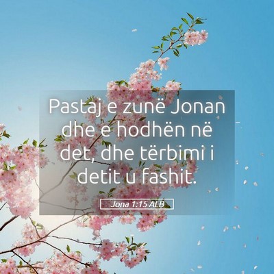 Picture 05 - Jona 1:15 ALB - Pastaj e zunë Jonan dhe e hodhën në det, dhe - Bible Verse Picture
