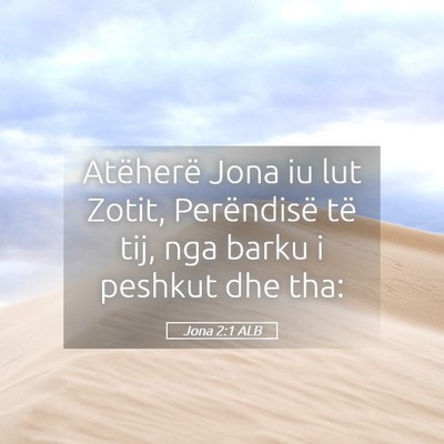 Picture 05 - Jona 2:1 ALB - Atëherë Jona iu lut Zotit, Perëndisë të tij, - Bible Verse Picture