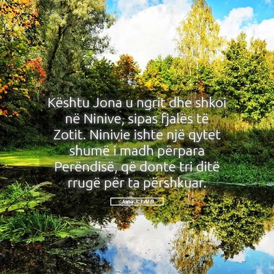 Picture 05 - Jona 3:3 ALB - Kështu Jona u ngrit dhe shkoi në Ninive, sipas - Bible Verse Picture