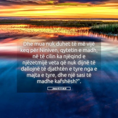 Picture 05 - Jona 4:11 ALB - Dhe mua nuk duhet të më vijë keq për Niniven, - Bible Verse Picture