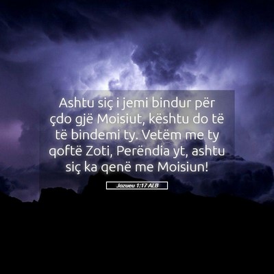 Picture 05 - Jozueu 1:17 ALB - Ashtu siç i jemi bindur për çdo gjë Moisiut, - Bible Verse Picture
