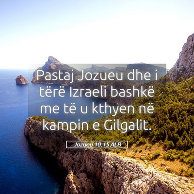 Picture 05 - Jozueu 10:15 ALB - Pastaj Jozueu dhe i tërë Izraeli bashkë me të - Bible Verse Picture