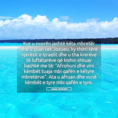 Picture 05 - Jozueu 10:24 ALB - Kur u nxorën jashtë këta mbretër dhe u çuan - Bible Verse Picture