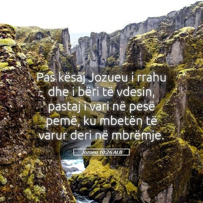 Picture 05 - Jozueu 10:26 ALB - Pas kësaj Jozueu i rrahu dhe i bëri të vdesin, - Bible Verse Picture
