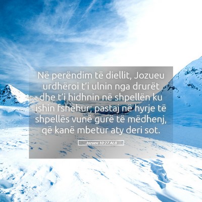 Picture 05 - Jozueu 10:27 ALB - Në perëndim të diellit, Jozueu urdhëroi t’i - Bible Verse Picture