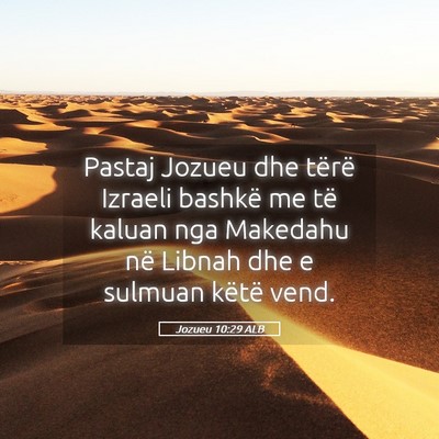 Picture 05 - Jozueu 10:29 ALB - Pastaj Jozueu dhe tërë Izraeli bashkë me të - Bible Verse Picture