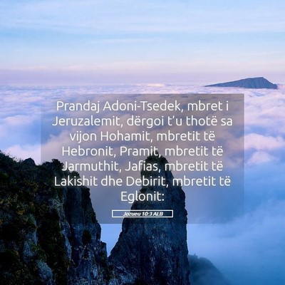 Picture 05 - Jozueu 10:3 ALB - Prandaj Adoni-Tsedek, mbret i Jeruzalemit, - Bible Verse Picture