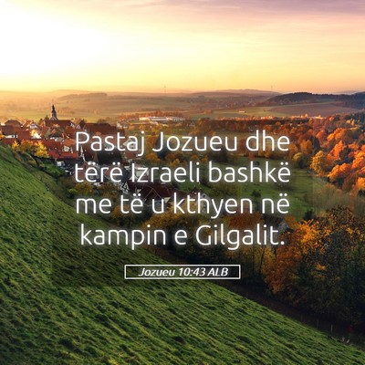 Picture 05 - Jozueu 10:43 ALB - Pastaj Jozueu dhe tërë Izraeli bashkë me të u - Bible Verse Picture