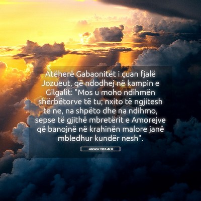 Picture 05 - Jozueu 10:6 ALB - Atëherë Gabaonitët i çuan fjalë Jozueut, që - Bible Verse Picture