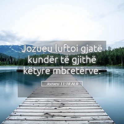 Picture 05 - Jozueu 11:18 ALB - Jozueu luftoi gjatë kundër të gjithë këtyre - Bible Verse Picture