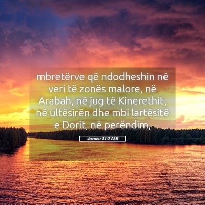 Picture 05 - Jozueu 11:2 ALB - mbretërve që ndodheshin në veri të zonës - Bible Verse Picture