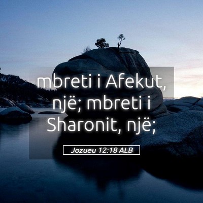 Picture 05 - Jozueu 12:18 ALB - mbreti i Afekut, një; mbreti i Sharonit, - Bible Verse Picture
