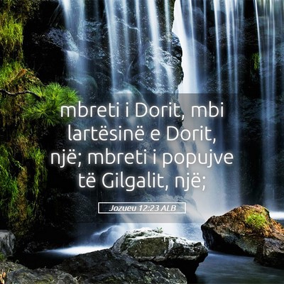 Picture 05 - Jozueu 12:23 ALB - mbreti i Dorit, mbi lartësinë e Dorit, një; - Bible Verse Picture