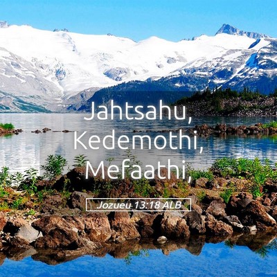 Picture 05 - Jozueu 13:18 ALB - Jahtsahu, Kedemothi, - Bible Verse Picture