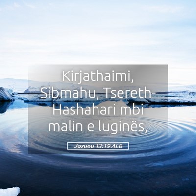 Picture 05 - Jozueu 13:19 ALB - Kirjathaimi, Sibmahu, Tsereth-Hashahari mbi malin - Bible Verse Picture
