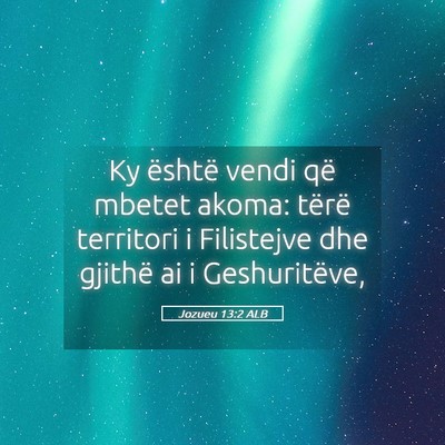 Picture 05 - Jozueu 13:2 ALB - Ky është vendi që mbetet akoma: tërë - Bible Verse Picture
