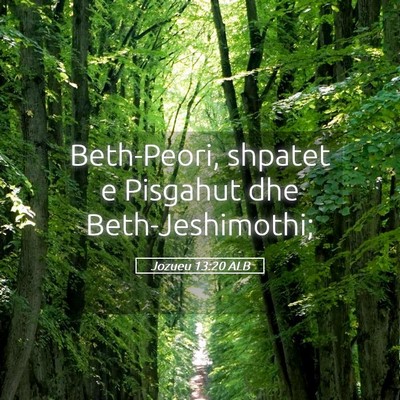 Picture 05 - Jozueu 13:20 ALB - Beth-Peori, shpatet e Pisgahut dhe - Bible Verse Picture