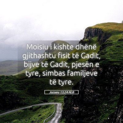 Picture 05 - Jozueu 13:24 ALB - Moisiu i kishte dhënë gjithashtu fisit të - Bible Verse Picture