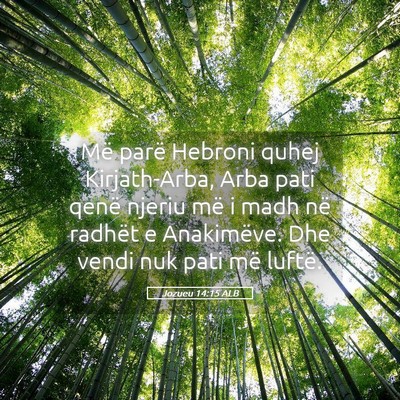 Picture 05 - Jozueu 14:15 ALB - Më parë Hebroni quhej Kirjath-Arba, Arba pati - Bible Verse Picture