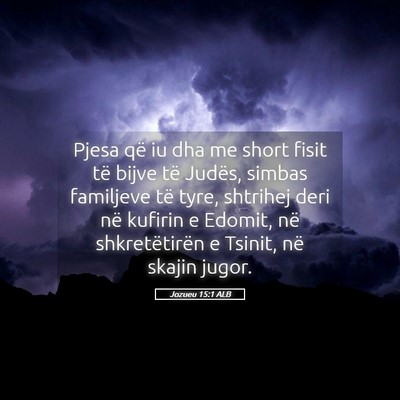 Picture 05 - Jozueu 15:1 ALB - Pjesa që iu dha me short fisit të bijve të - Bible Verse Picture