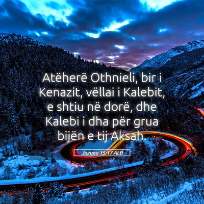 Picture 05 - Jozueu 15:17 ALB - Atëherë Othnieli, bir i Kenazit, vëllai i - Bible Verse Picture