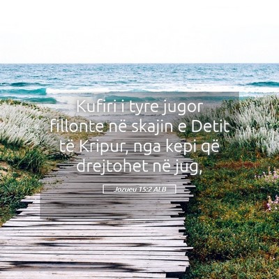 Picture 05 - Jozueu 15:2 ALB - Kufiri i tyre jugor fillonte në skajin e Detit - Bible Verse Picture