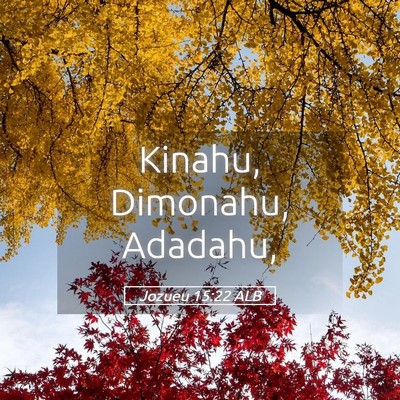 Picture 05 - Jozueu 15:22 ALB - Kinahu, Dimonahu, - Bible Verse Picture