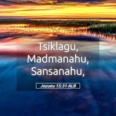 Picture 05 - Jozueu 15:31 ALB - Tsiklagu, Madmanahu, - Bible Verse Picture