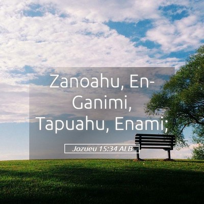 Picture 05 - Jozueu 15:34 ALB - Zanoahu, En-Ganimi, Tapuahu, - Bible Verse Picture
