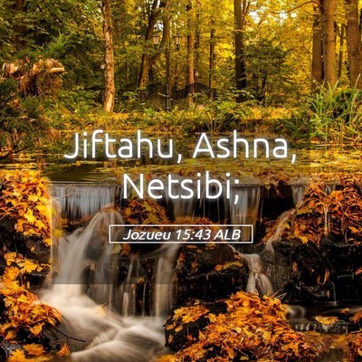Picture 05 - Jozueu 15:43 ALB - Jiftahu, Ashna, - Bible Verse Picture