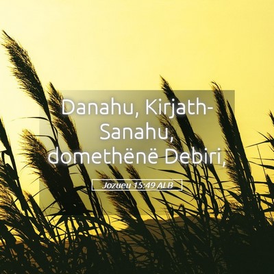 Picture 05 - Jozueu 15:49 ALB - Danahu, Kirjath-Sanahu, domethënë - Bible Verse Picture